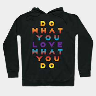 DO WHAT YOU LOVE LOVE WHAT YOU DO Hoodie